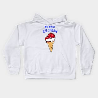 We want ice cream Kids Hoodie